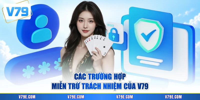 Các trường hợp miễn trừ trách nhiệm của V79
