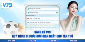 Đăng Ký V79 - Quy Trình 3 Bước Đơn Giản Nhất Cho Tân Thủ