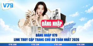 Đăng Nhập V79 - Link Truy Cập Trang Chủ An Toàn Nhất 2026