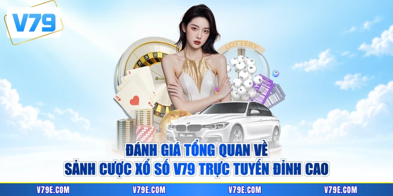Đánh giá tổng quan về sảnh cược xổ số V79 trực tuyến đỉnh cao