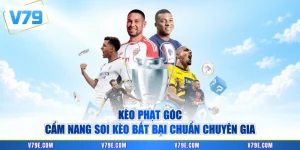 Kèo phạt góc - Cẩm Nang Bất Bại Chuẩn Chuyên Gia V79