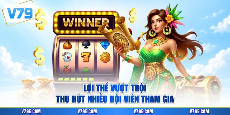 Lợi thế vượt trội thu hút nhiều hội viên tham gia
