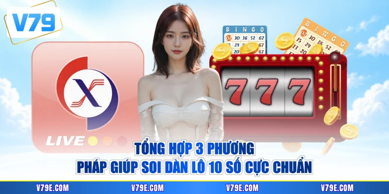 Tổng hợp 3 phương pháp giúp soi dàn lô 10 số cực chuẩn